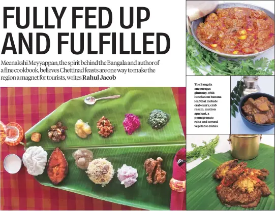  ??  ?? The Bangala encourages gluttony, with lunches on banana leaf that include crab curry, crab rasam, mutton apu kari, a pomegranat­e raita and several vegetable dishes