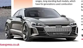  ??  ?? AUDI E-TRON GT DUE: 2021 Dramatic fourdoor (below) has already been confirmed for production, giving Audi a direct rival for Tesla’s Model S