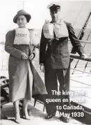  ??  ?? The king and queen en route to Canada, May 1939