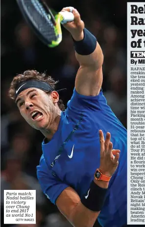  ?? GETTY IMAGES ?? Paris match: Nadal battles to victory over Chung to end 2017 as world No 1