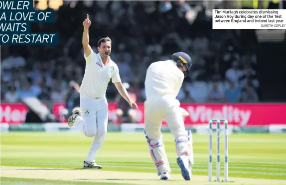  ?? GARETH COPLEY ?? Tim Murtagh celebrates dismissing Jason Roy during day one of the Test between England and Ireland last year