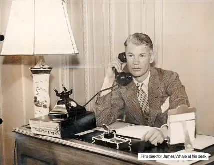  ?? ?? Film director James Whale at his desk