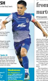  ??  ?? Impressive attacking options Bengaluru FC boast of one of the most impressive attacking line-ups with Sunil Chhetri (13 goals) and Venezuelan striker Miku (14 goals).
An organised midfield Dimas Delgado, Erik Paartalu and Lenny Rodrigues have...