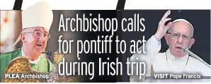  ??  ?? PLEA Archbishop VISIT Pope Francis