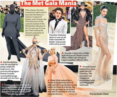  ?? PHOTOS: AFP ?? Kim Kardashian stole the spotlight by going completely undercover. She arrived with designer Demna Gvasalia wearing Balenciaga shrouds over her face.
Grimes swings a sword on the red carpet as she arrives wearing cutting edge Dune-inspired gown by Iris Van Herpen paired with a metallic face mask.
Timothee Chalamet chose to wear an allwhite ensemble by Haider Ackermann with Cartier jewels.
Jennifer Lopez wore a thighhigh slit gown by Ralph Lauren. Many couldn’t get enough of Lopez’s and Ben Affleck’s PDA.
Billie Eilish looked like a dream in diaphanous layer of tulle and a fit-to-perfection corset bodice by Oscar de la Renta. She wore the garment by the brand only after it said that it will stop using fur forever.
Kendall Jenner stunned in a sheer nude gown by Givenchy. The ensemble was completely embellishe­d with sparkling jewels and beads.