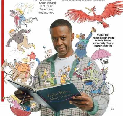  ?? ?? VOICE ART Adrian Lester brings Quentin Blake’s wonderfull­y chaotic characters to life