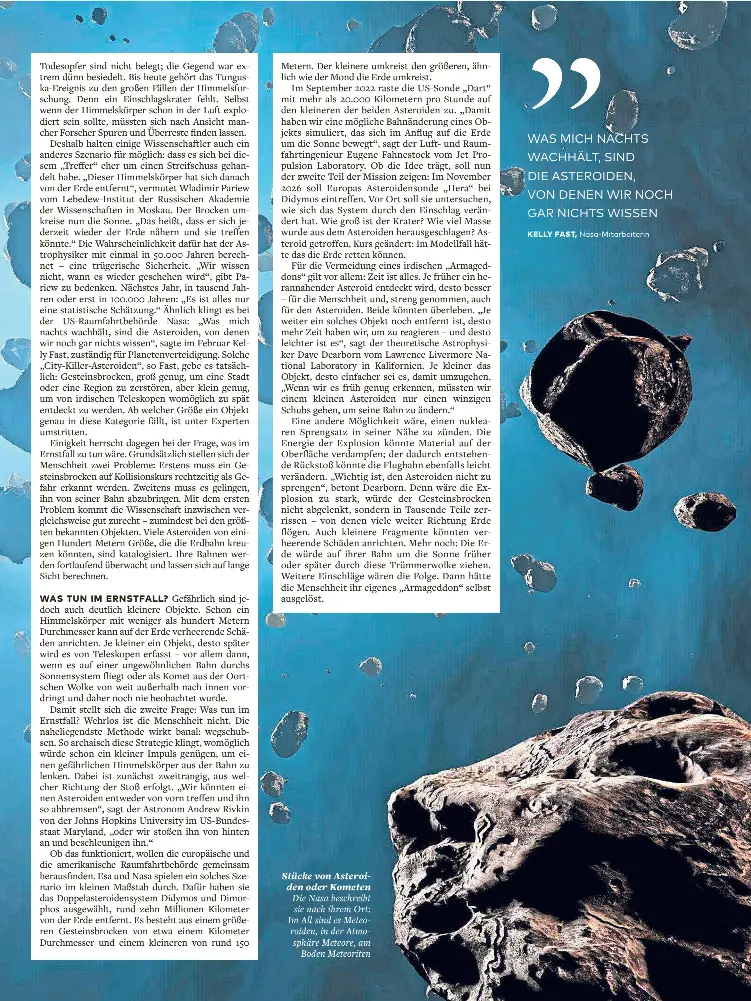  ?? ?? Stücke von Asteroiden oder Kometen Die Nasa beschreibt sie nach ihrem Ort: Im All sind es Meteoroide­n, in der Atmosphäre Meteore, am Boden Meteoriten