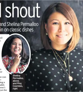  ??  ?? Shelina Permalloo, above, and Ping Coombes, right