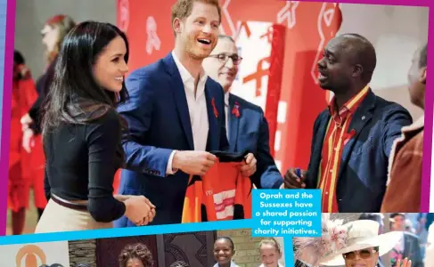  ??  ?? Oprah and the Sussexes have a shared passion for supporting charity initiative­s.