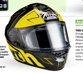  ??  ?? The Airoh is good but just lacks the quality feel you’d expect from a £400 helmet
