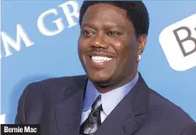  ??  ?? Bernie Mac