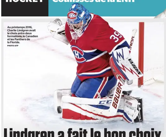  ?? PHOTO AFP ?? Au printemps 2016, Charlie Lindgren avait le choix entre deux formations, le Canadien et les Panthers de la Floride.