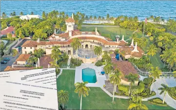  ?? AP ?? A photo of the motion (left) by the justice department to the district court of Florida to unseal the search warrant the FBI received before searching former president Donald Trump’s Mar-a-Lago estate in Palm Beach, Florida (above).