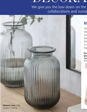  ??  ?? Ribbed vase, £25, Garden Trading
Rose ribbed glass candlestic­k, £34, Artisanti