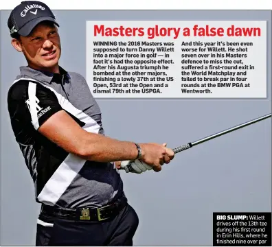  ??  ?? BIG SLUMP: Willett drives off the 13th tee during his first round in Erin Hills, where he finished nine over par