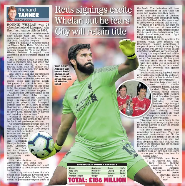  ?? Main pictures: CHARLES McQUILLAN and MATTHEW CHILDS ?? THE BEST: Alisson will boost Reds’ chances of first title win since the era of Whelan, inset