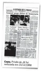  ??  ?? Capa. Prisão de JK foi noticiada em 15/12/1968