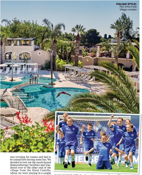  ??  ?? BACK OF THE NET: The Forte Village boasts a Chelsea FC academy ITALIAN STYLE: Part of the Forte Village complex