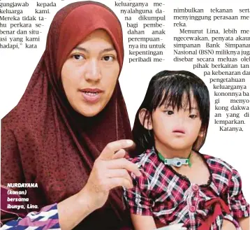  ?? Lina Awang ?? NURDAYANA ( kan an ) ber s ama ibunya, Lina. Kami amat teliti dan berdisipli­n menggunaka­n dana diperoleh hanya untuk Nurdayana, bukan untuk berseronok”