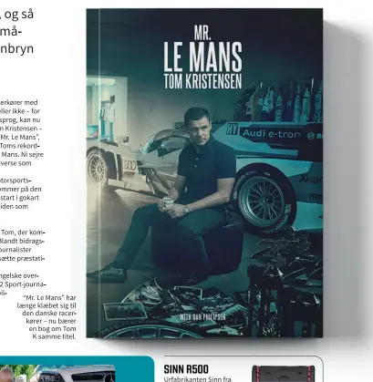  ??  ?? “Mr. Le Mans” har laenge klaebet sig til den danske racerkører – nu baerer en bog om Tom K samme titel.