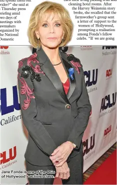  ??  ?? Jane Fonda is one of the OGs of Hollywood’s activist class.