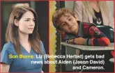  ??  ?? Son Burns: Liz (Rebecca Herbst) gets bad news about Aiden (Jason David) and Cameron.