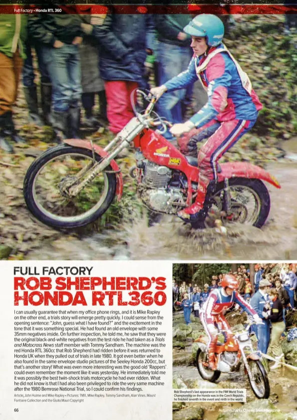  ??  ?? Rob Shepherd’s last appearance in the FIM World Trials Championsh­ip on the Honda was in the Czech Republic, he finished seventh in the event and ninth in the world.