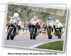  ??  ?? Above: Randy Cleek (29) leads Steve Parrish (12) with Pat Evans (51) and Mick Grant (4) chasing at Oulton in 1976. Below left: Mallory 1978 and Mike Baldwin rounds the Hairpin in front of a capacity crowd.