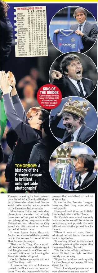  ??  ?? KING OF THE BRIDGE Conte transforme­d weary Chelsea into all-conquering Premier League champions