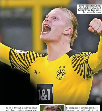  ?? ?? Erling Haaland and, below left, Jude Bellingham both turned United down before they joined Dortmund