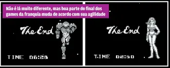  ??  ?? Não é lá muito diferente, mas boa parte do final dos games da franquia muda de acordo com sua agilidade