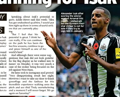  ?? ?? Alexander Isak after scoring the winner against Arsenal this month – United will tell the Gunners their star striker is not for sale if they try to sign him in January