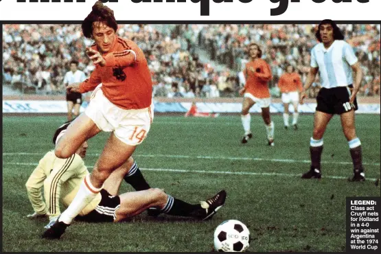  ??  ?? LEGEND: Class act Cruyff nets for Holland in a 4-0 win against Argentina at the 1974 World Cup