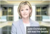  ??  ?? Julie Etchingham will lead the debate