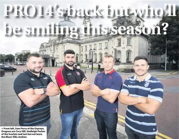  ??  ?? &gt; From left, Sam Parry of the Ospreys, Dragons ace Cory Hill, Hadleigh Parkes of the Scarlets and last but not least, the Blues’ Ellis Jenkins