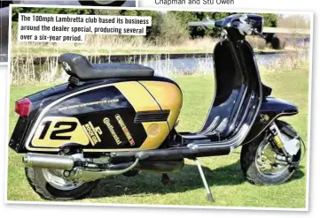  ??  ?? The 100mph Lambretta club based its business around the dealer special, producing several over a six-year period.