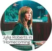  ??  ?? Julia Roberts in ‘Homecoming’.