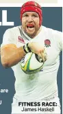  ??  ?? FITNESS RACE: James Haskell