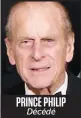  ??  ?? PRINCE PHILIP
Décédé