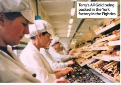  ??  ?? Terry’s All Gold being packed in the York factory in the Eighties