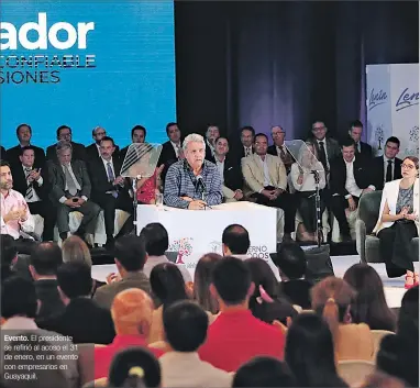  ?? CORTESÍA ?? Evento. El presidente se refirió al acoso el 31 de enero, en un evento con empresario­s en Guayaquil.