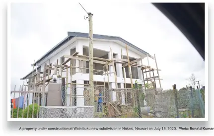  ?? Photo: Ronald Kumar ?? A property under constructi­on at Wainibuku new subdivisio­n in Nakasi, Nausori on July 15, 2020.