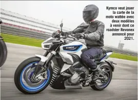  ??  ?? Kymco veut jouer la carte de la moto wattée avec deux modèles à venir dont ce roadster Revonex annoncé pour 2021.