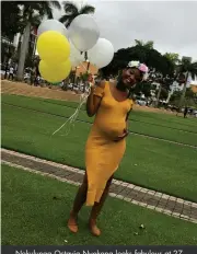  ??  ?? Nokulunga Octavia Nyokana looks fabulous at 27 weeks pregnant with her bundle.