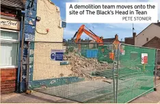  ?? PETE STONIER ?? A demolition team moves onto the site of The Black’s Head in Tean