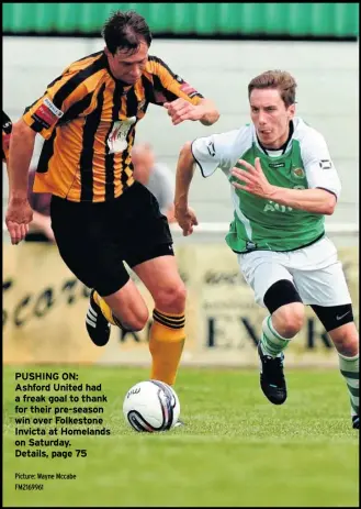  ?? Picture: Wayne Mccabe FM2169961 ?? PUSHING ON: Ashford United had a freak goal to thank for their pre-season win over Folkestone Invicta at Homelands on Saturday. Details, page 75