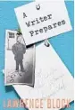  ??  ?? ‘A Writer Prepares’ By Lawrence Block; LB Production­s, 284 pages, $15