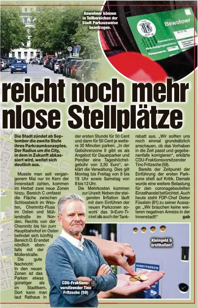  ?? ?? Anwohner können in Teilbereic­hen der Stadt Parkauswei­se beantragen.
CDU-Fraktionsv­orsitzende­r Tino Fritzsche (59)
Kleingeld b ereithalte­n!