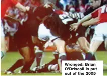  ??  ?? Wronged: Brian O’Driscoll is put out of the 2005 tour