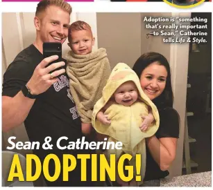  ??  ?? Adoption is “something that’s really important to Sean,” Catherine tells Life &amp; Style.